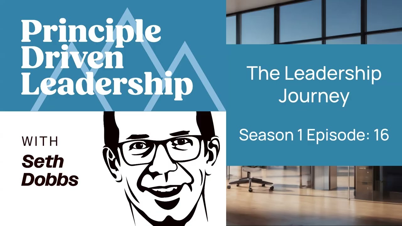 The Leadership Journey - S1E16 - Principle Driven Leadership