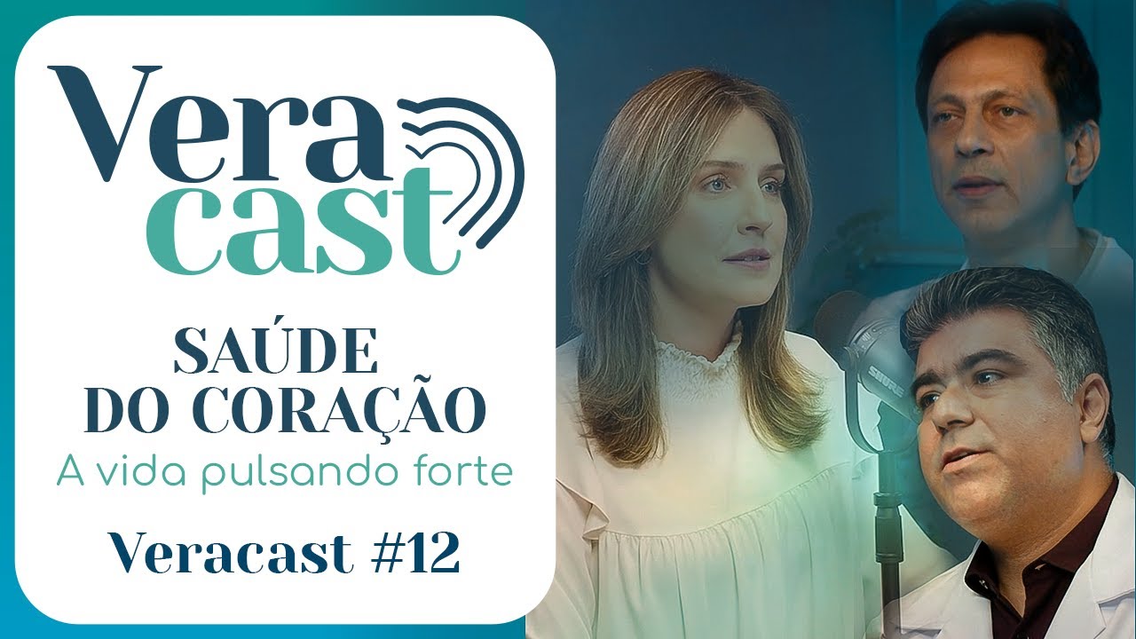 Saúde do coração: tudo sobre os cuidados cardiovasculares – Veracast #12