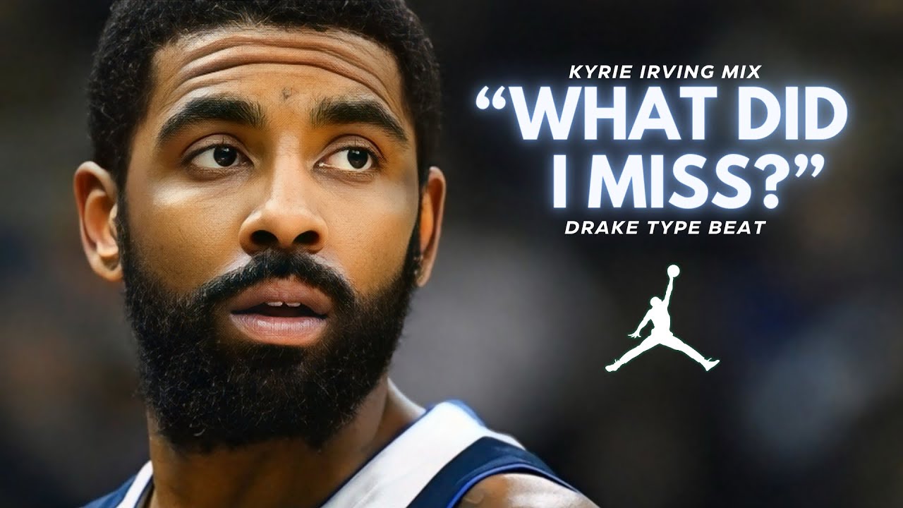 Kyrie Irving NBA MIX - What Did I Miss ft. Drake