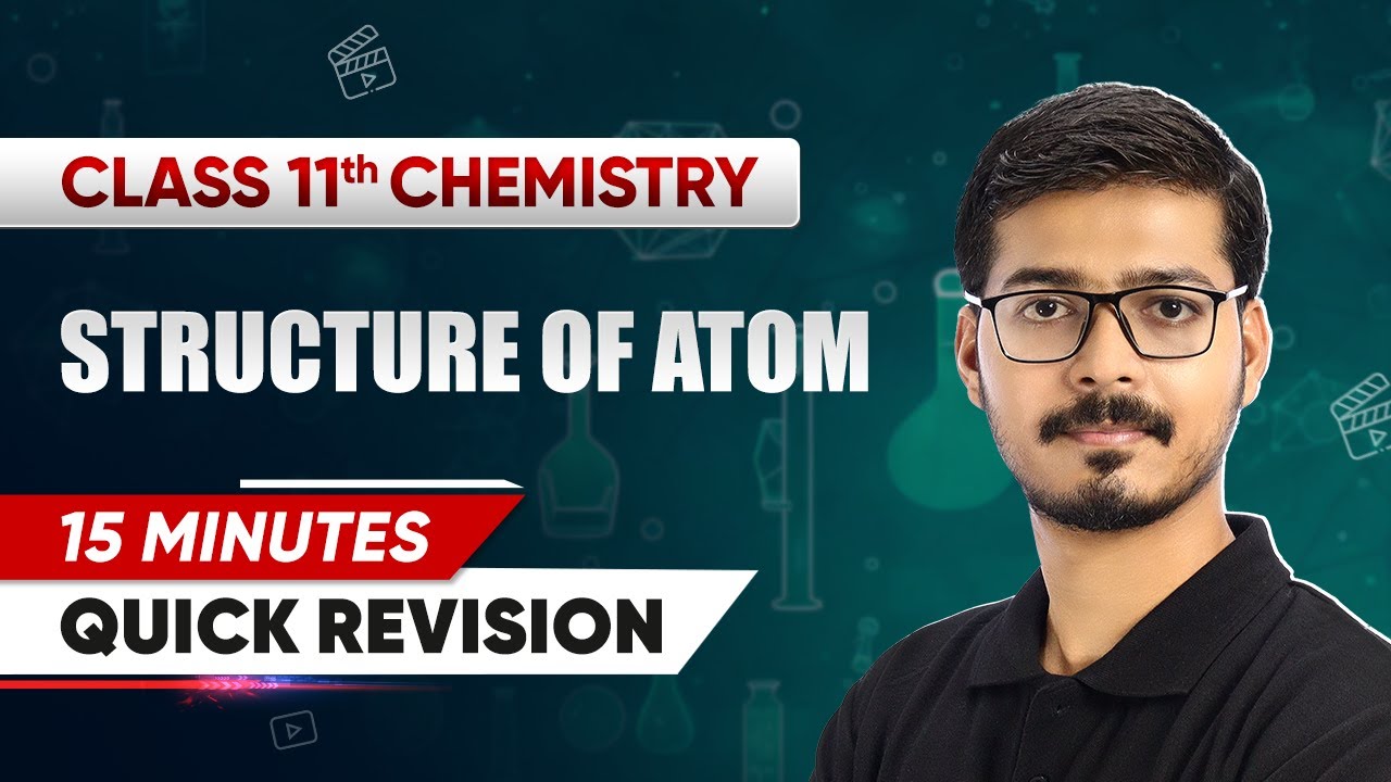15 Minutes - Quick Revision: Structure of Atom | Class 11 Chemistry Chapter 2 | CBSE 2025-26