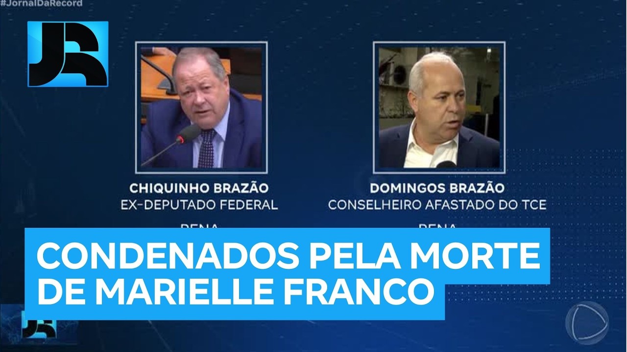 Irm&atilde;os Chiquinho e Domingos Braz&atilde;o s&atilde;o condenados a 76 anos de pris&atilde;o pela morte de Marielle Franco
