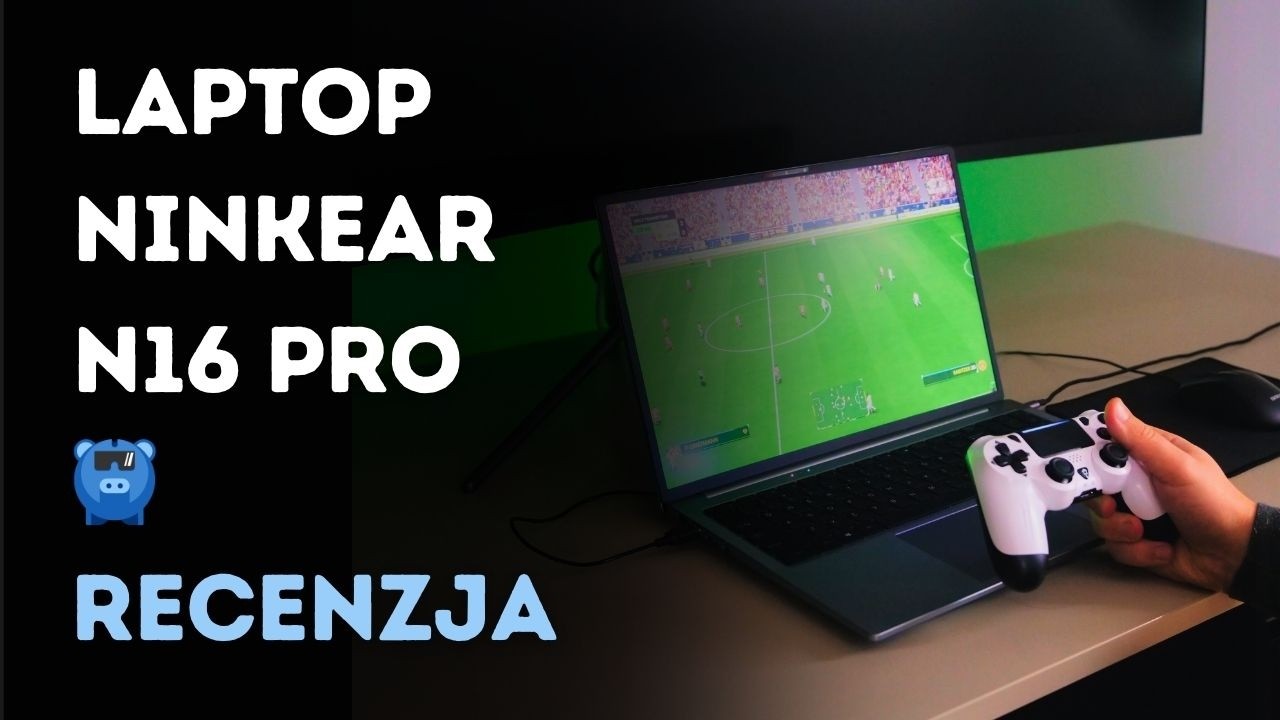 Ninkear N16 Pro - recenzja budżetowego laptopa o świetnych parametrach