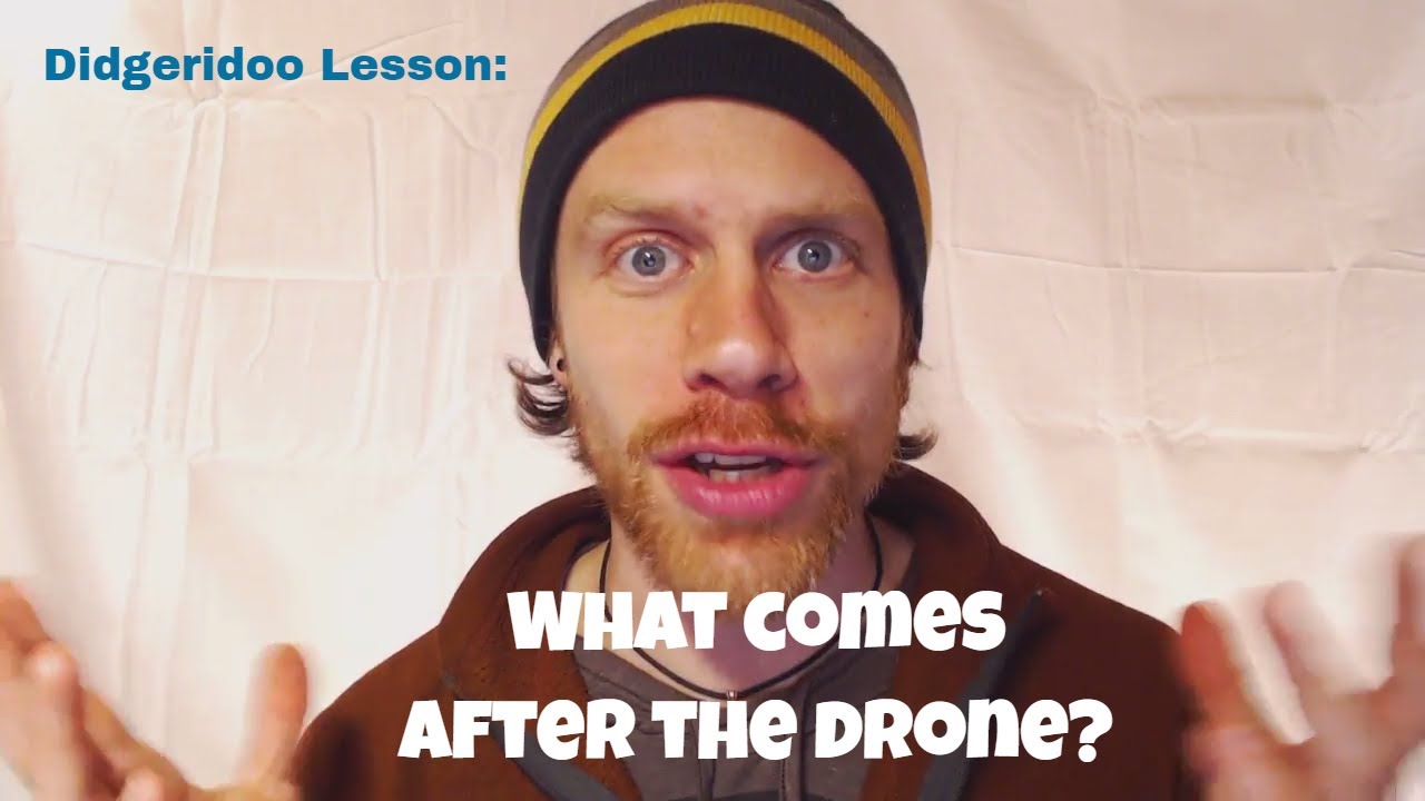 Didgeridoo Lesson: You Got the Drone! Now What?