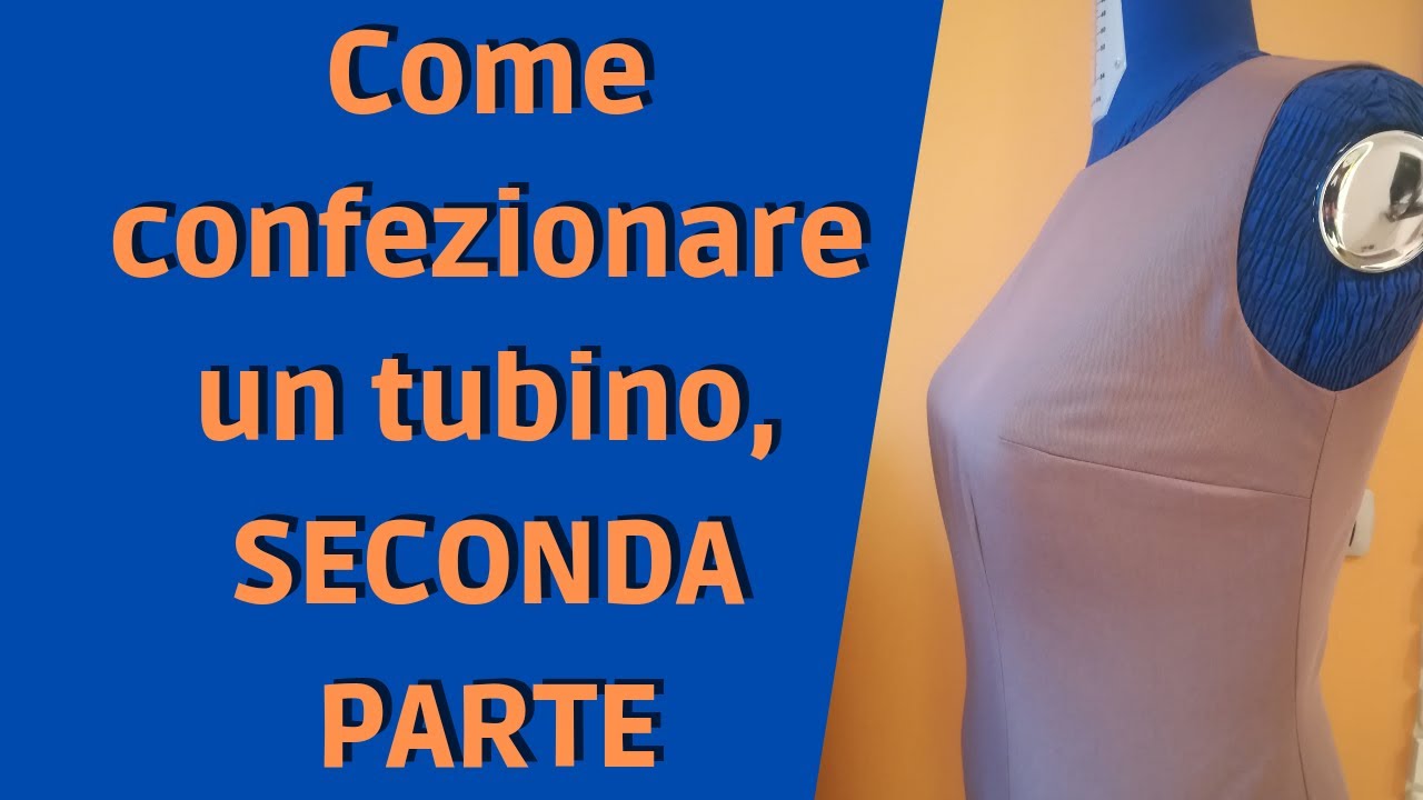 Confezione tubino smanicato foderato seconda parte