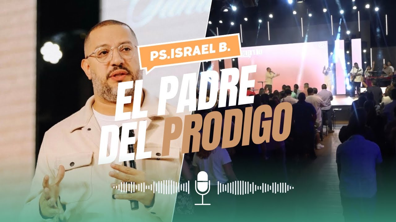 El Padre Del Pródigo I Ps. Israel Barreto I Grace City Las Vegas