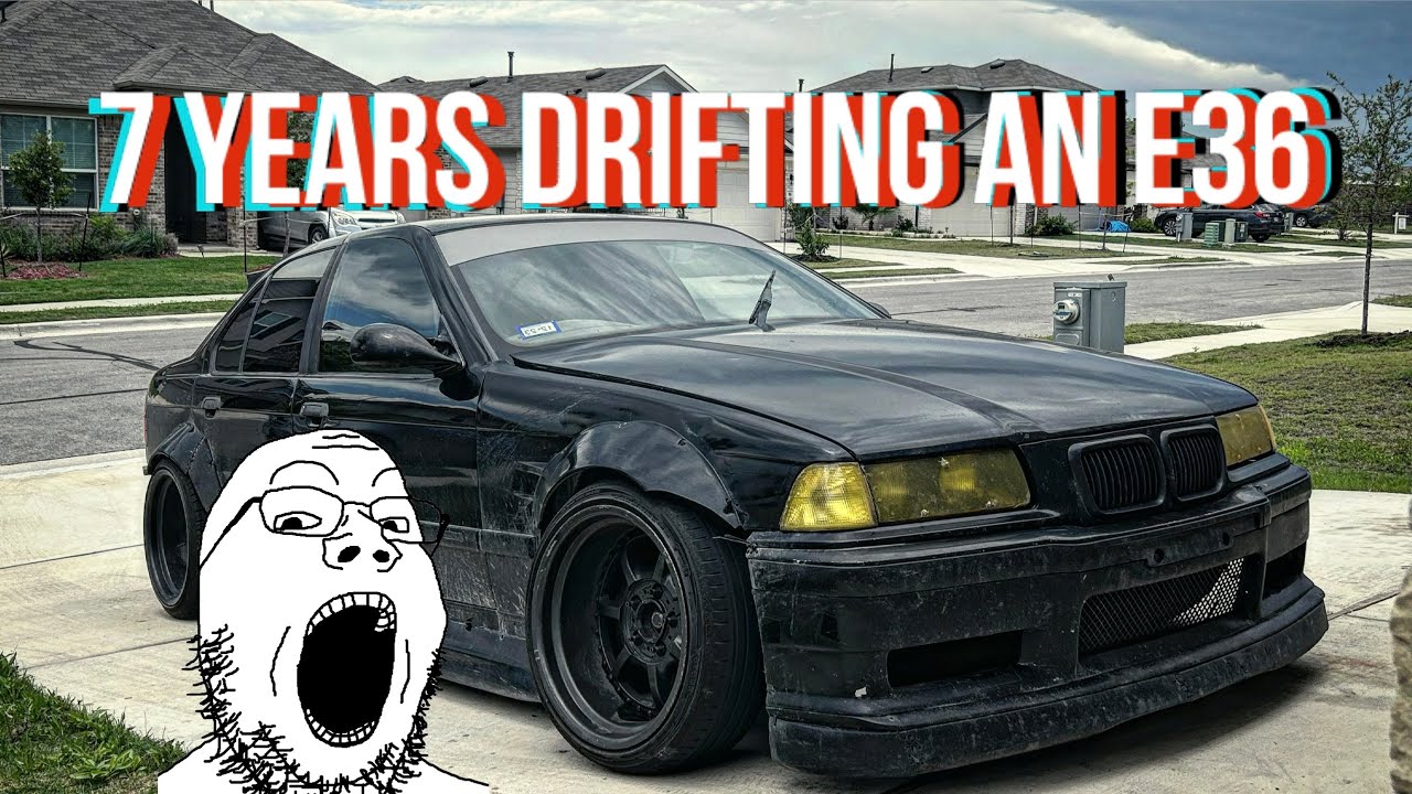 7 YEARS DRIFTING AN E36