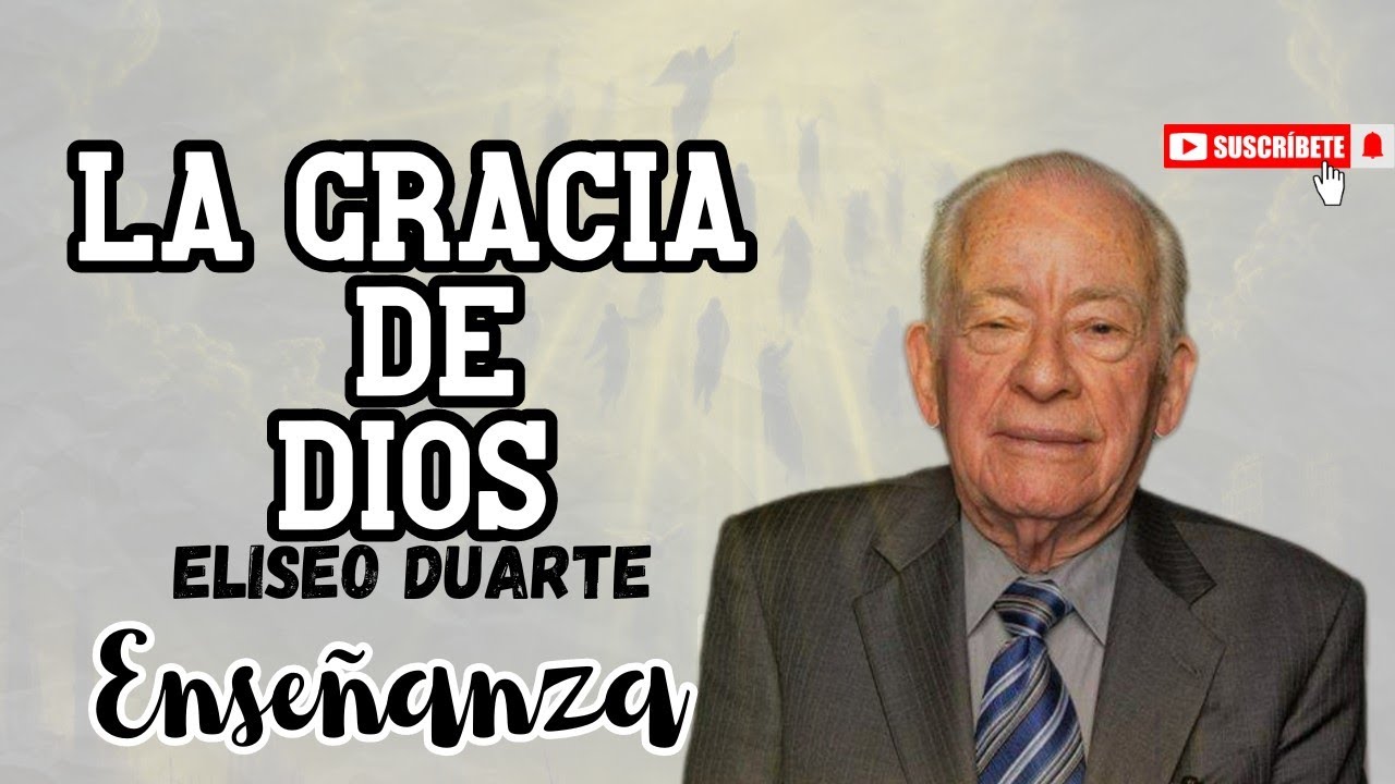 La gracia de Dios | Enseñanzas del pastor Elíseo Duarte