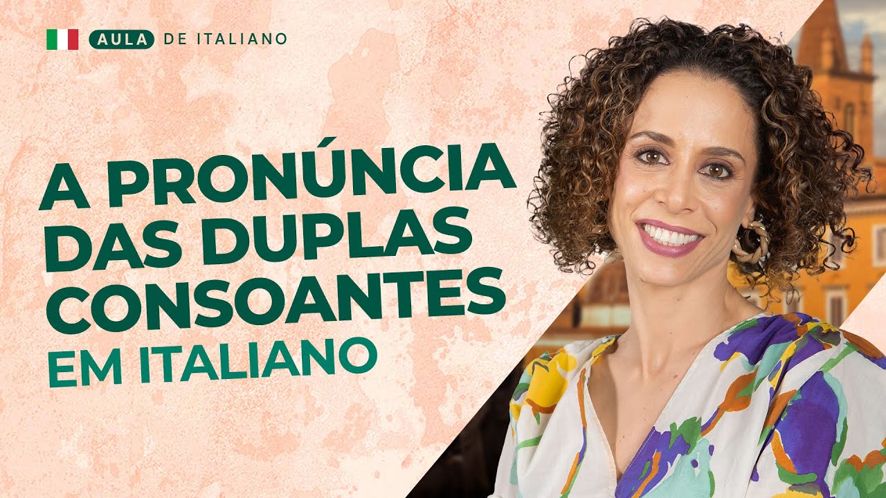 AULA 236 - APRENDA A PRONÚNCIA DAS DUPLAS CONSOANTES DO ITALIANO