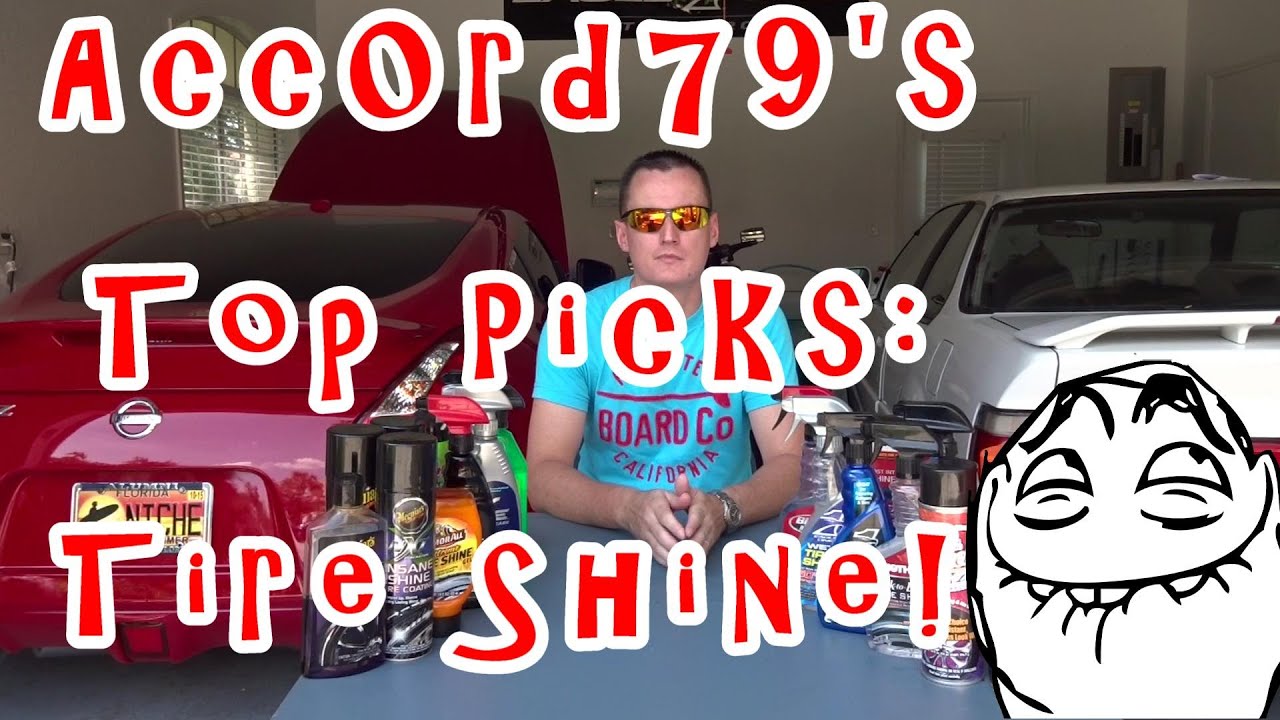 Acc0rd79's Top Tire Shine Picks Comparison, Differences. Meguiars, Mothers, DUB, Turtle Wax