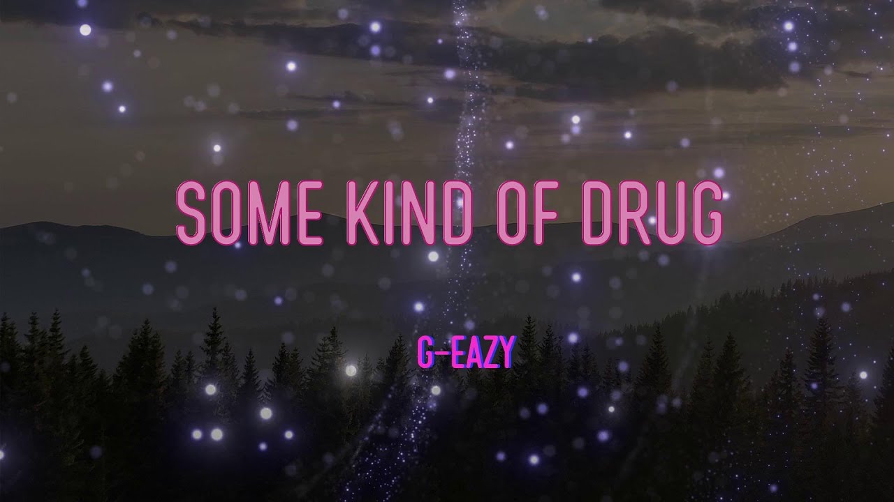 G-Eazy - Some Kind Of Drug (feat. Marc E. Bassy) Lyrics | I'm on some kind of drug