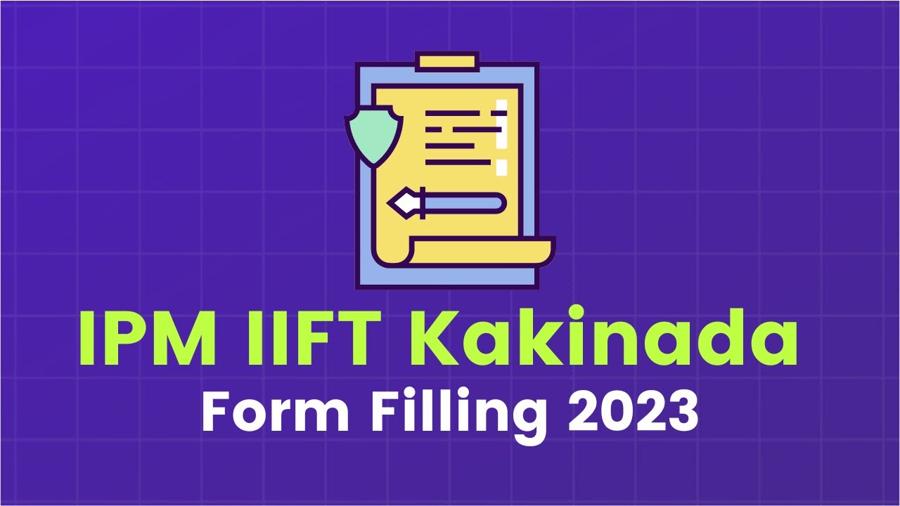 IIFT Kakinada IPM 2023 Form Fillup 📝 Mistakes To Avoid!