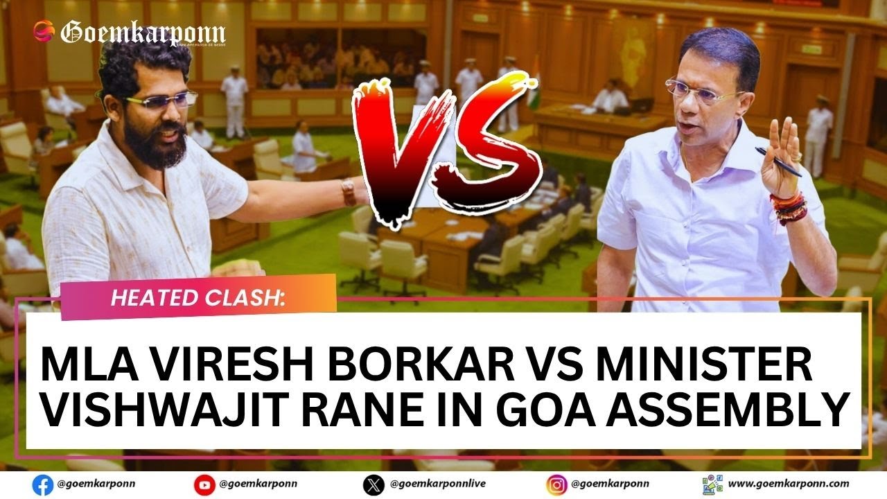Heated Clash: MLA Viresh Borkar vs Minister Vishwajit Rane in Goa Assembly