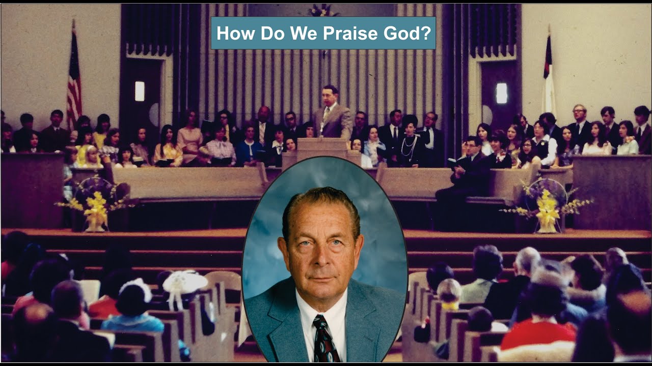 How Do We Praise God?  -  Psalm 103 - A sermon by Pastor Dick/Richard Grammer