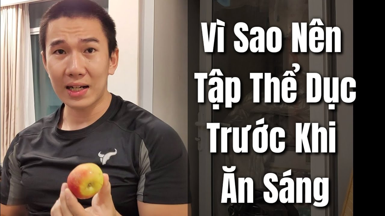 Vì Sao Nên Tập Thể Dục Trước Khi Ăn Sáng - Tập Thể Dục Trước Bữa Sáng Có Giảm Cân Hay Không ? Ryan