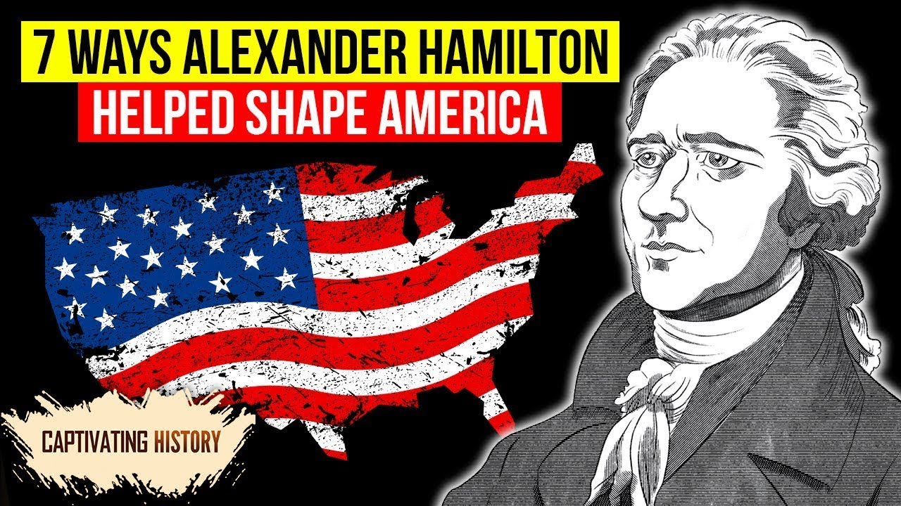 7 Ways Alexander Hamilton Helped Shape America