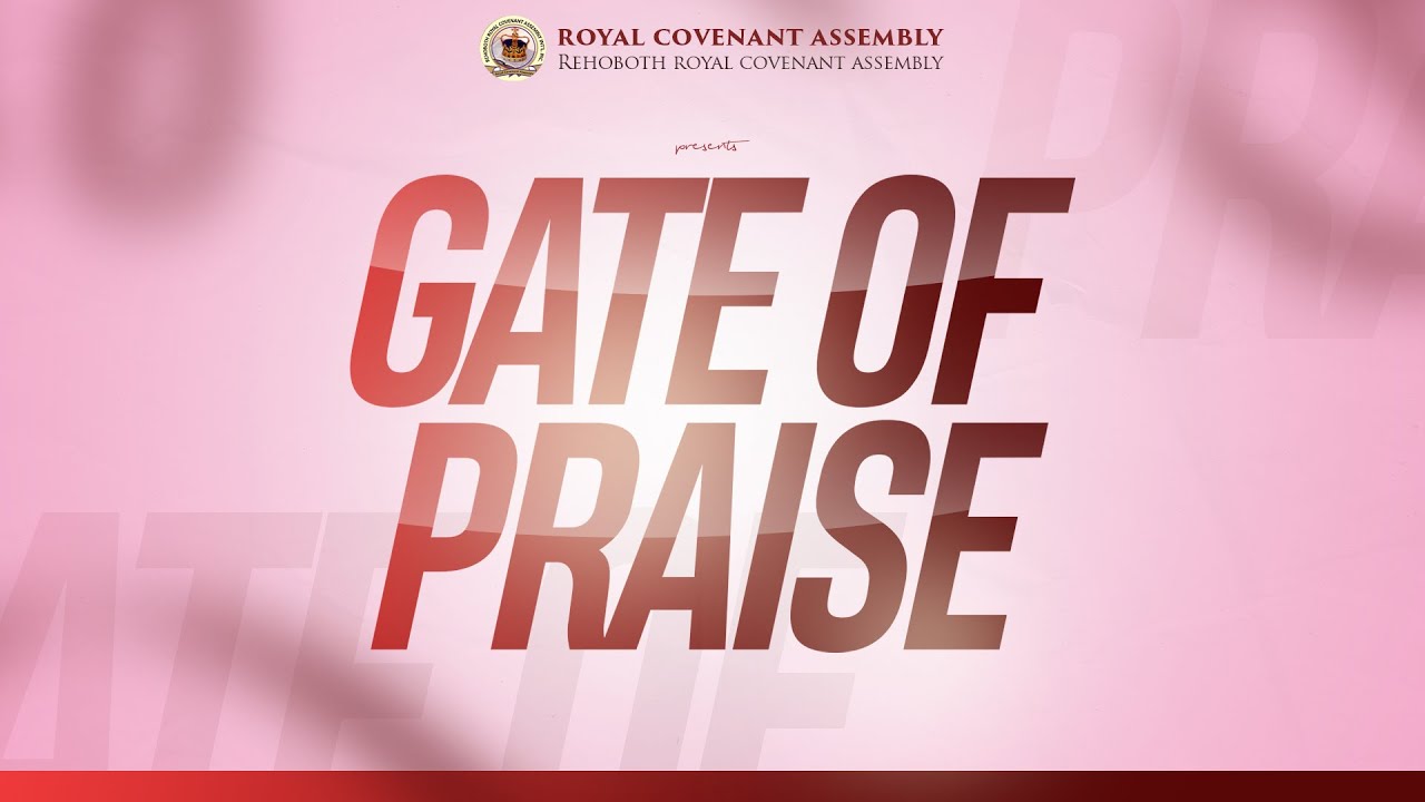 GATE OF PRAISE 9TH FEBRUARY 2026 | ROYAL COVENANT ASSEMBLY