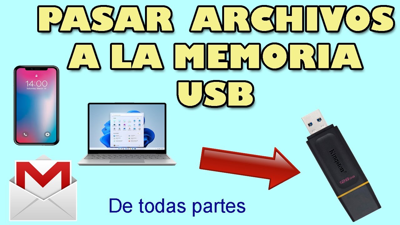 Pasar archivos desde Computador, Celular y Correo Gmail a la Memoria USB paso a paso