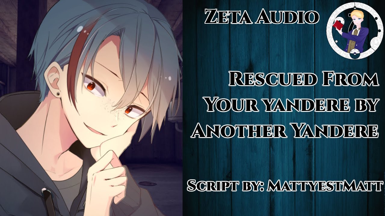 [M4A] Rescued From Your Yandere By Another Yandere [Yandere] [Kidnapping] [Obsessed]