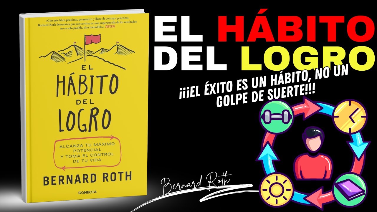 El hábito del logro: deja las excusas y empieza a crear resultados