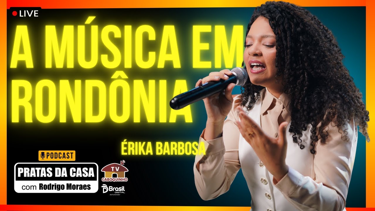 A MÚSICA EM RONDÔNIA - ÉRIKA BARBOSA - PRATAS DA CASA 2026