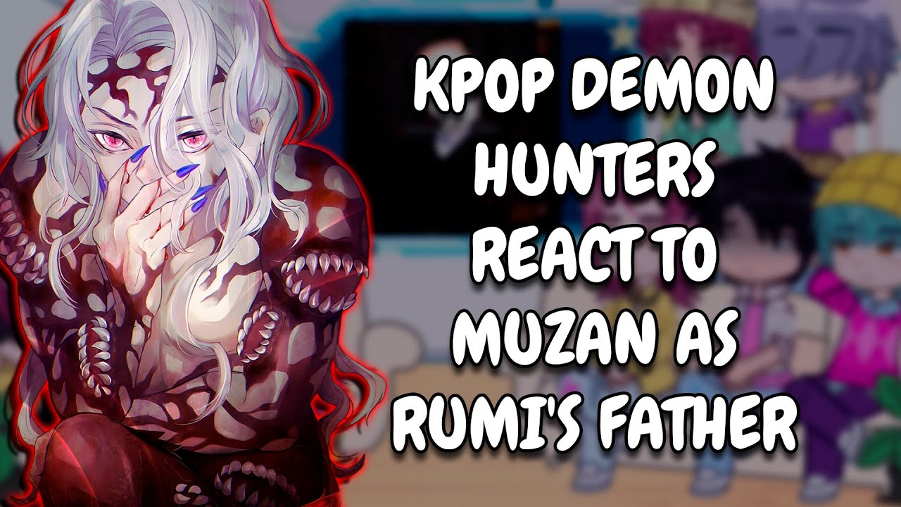 KPop Demon Hunters React To Muzan As Rumi's Father || Gacha React