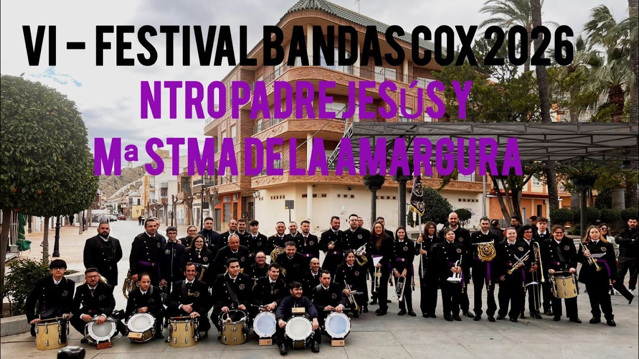 VI FESTIVAL BANDAS COX 2026- NTRO PADRE JESÚS Y Ma STMA DE LA AMARGURA CALLOSA DE SEGURA