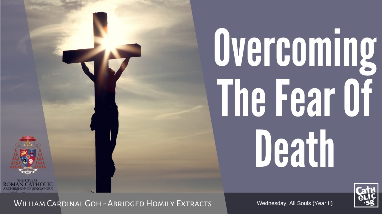 Overcoming The Fear Of Death - William Cardinal Goh (Abridged Homily Extract - 02 Nov 2022)