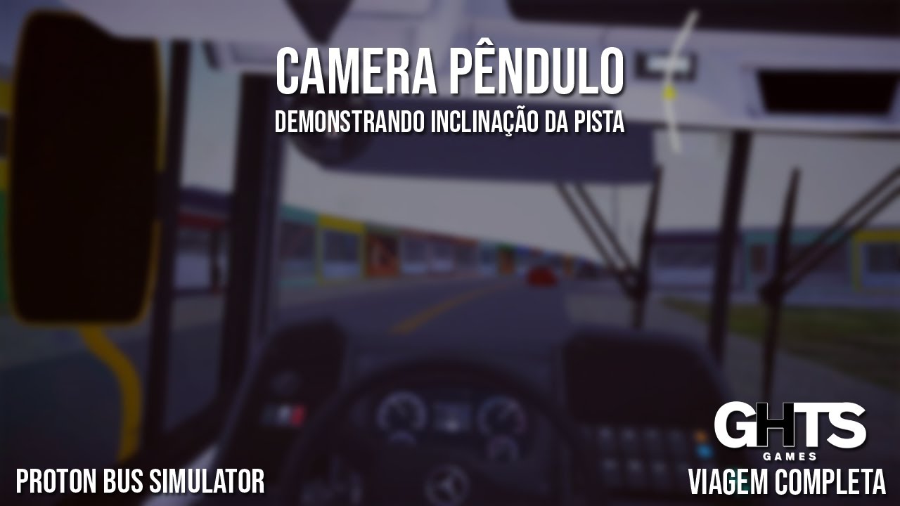 Camera Pêndulo - Demonstrando inclinação da pista - Proton Bus Simulator