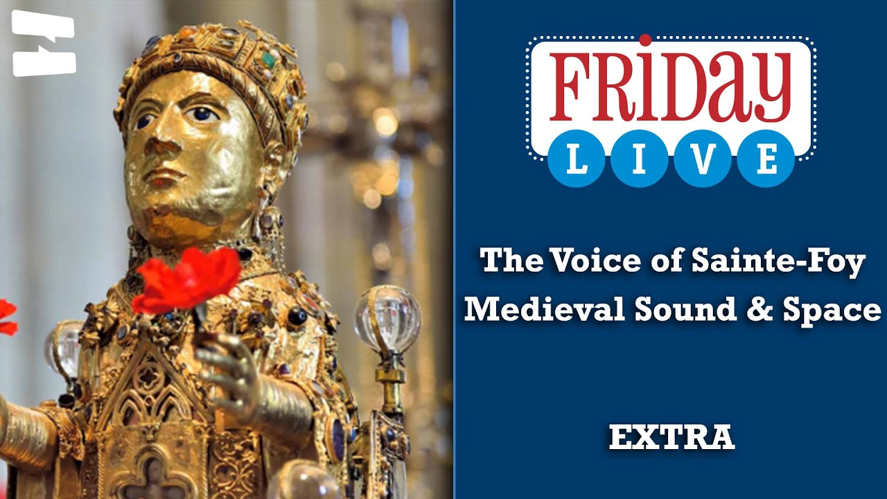 EnChanted Images: The Voice of Sante-Foy at Conques | Friday LIVE Extra