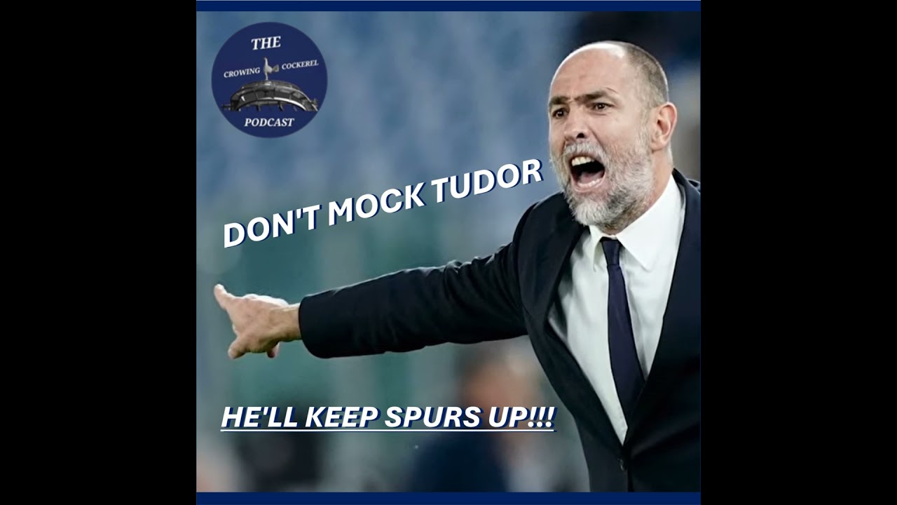 Don't Mock Tudor...He'll keep Spurs Up!!!