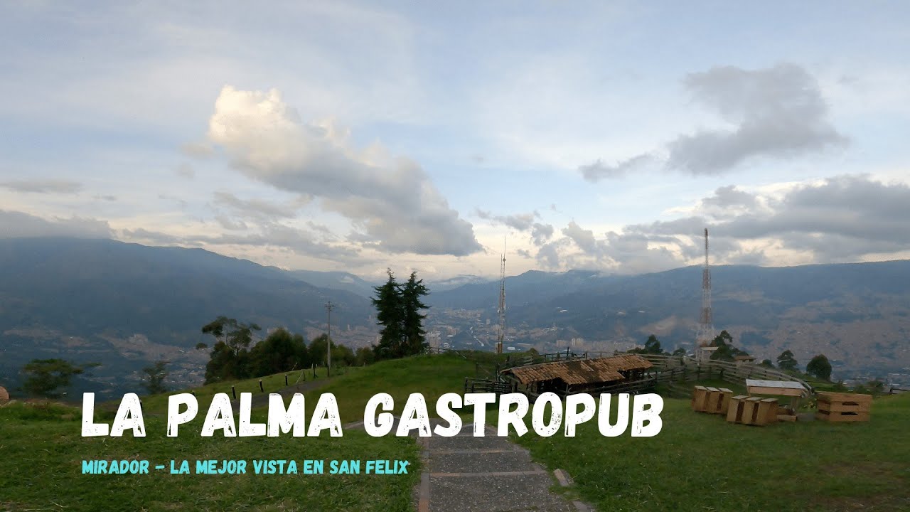 4K Mirador La Palma Gastropub San Felix 🇨🇴 Sin Destino