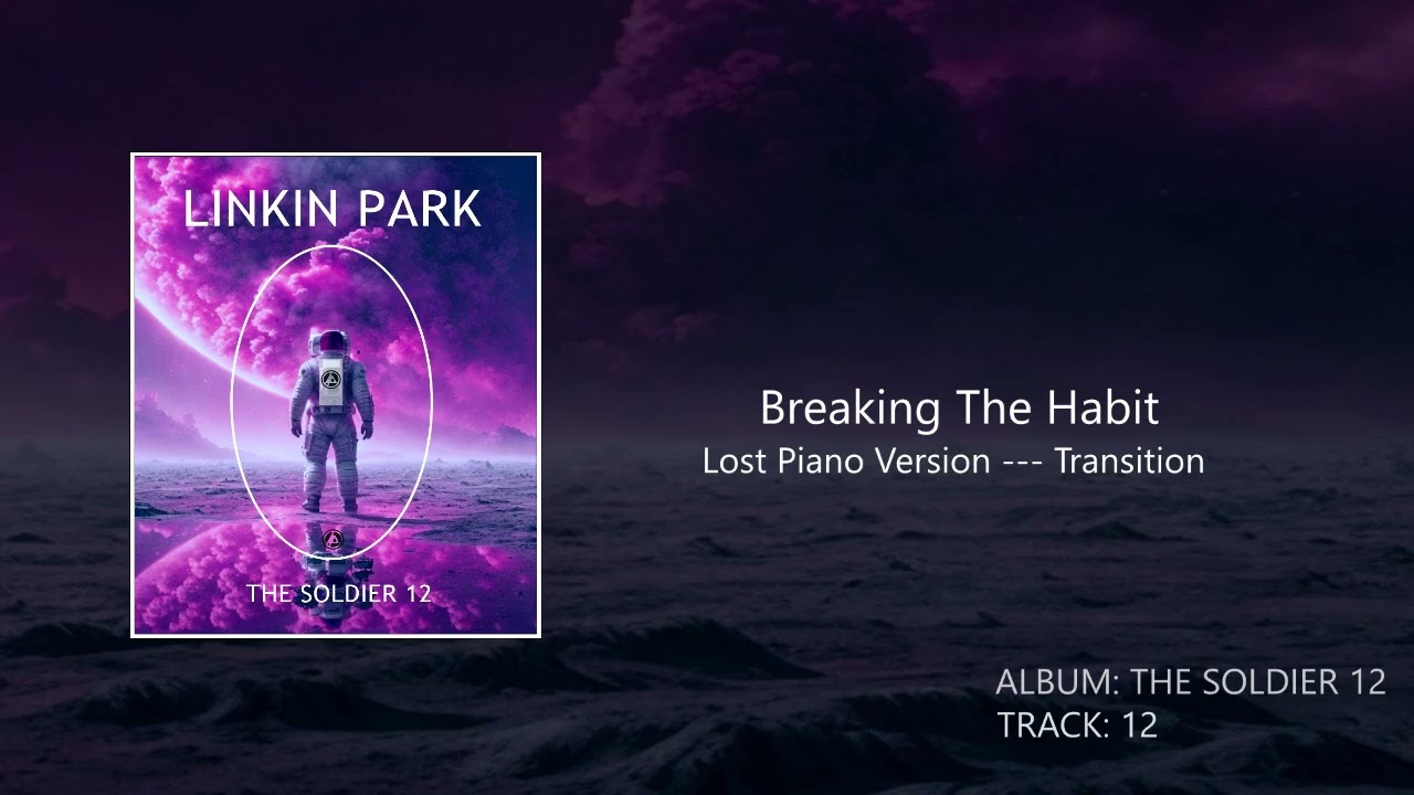 Lost Piano Intro + Breaking The Habit (Studio Version) Linkin Park - The Soldier 12