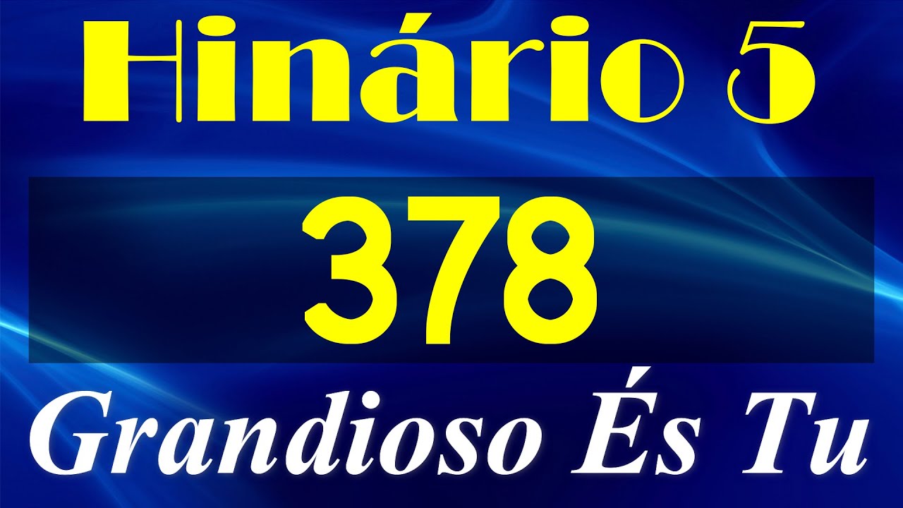 HINO 378 CCB - Grandioso És Tu - HINÁRIO 5 COM LETRAS  @severinojoaquimdasilva-oficial