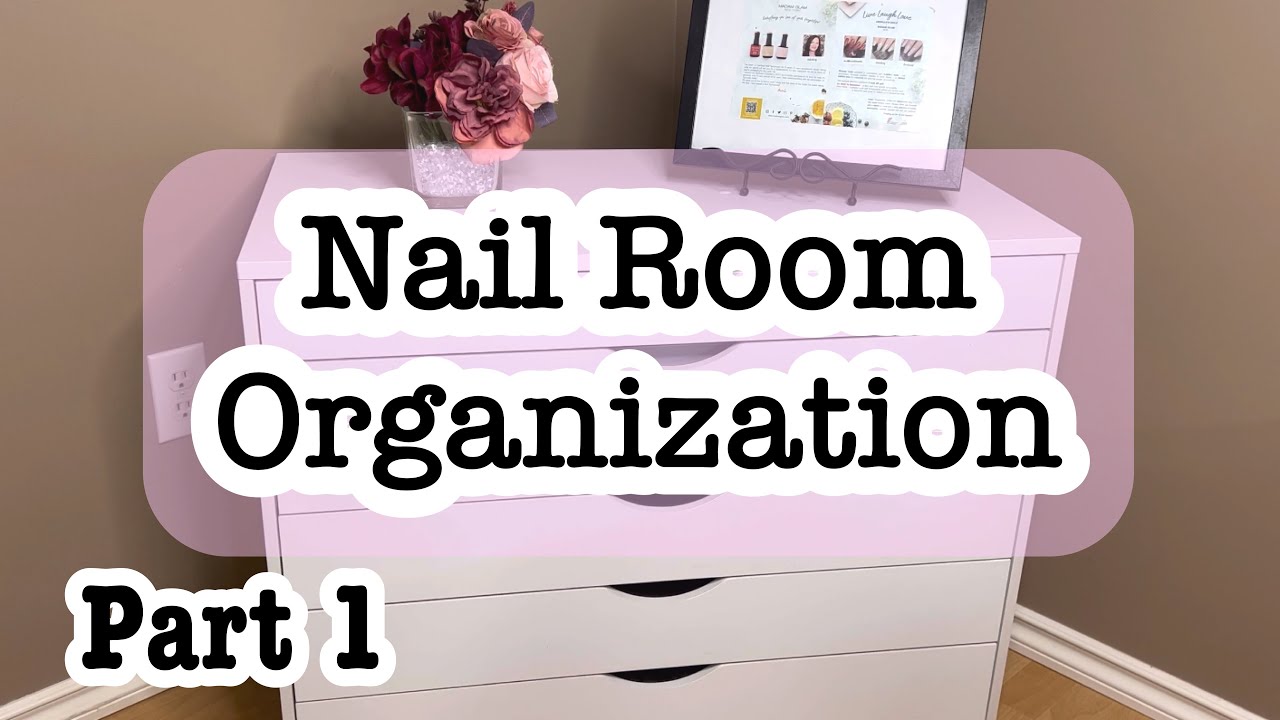 Nail Room Organization | Part One | 2023