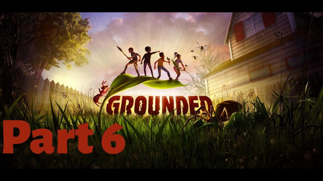 Grounded | Playthrough with my son | Part 6 | No Commentary