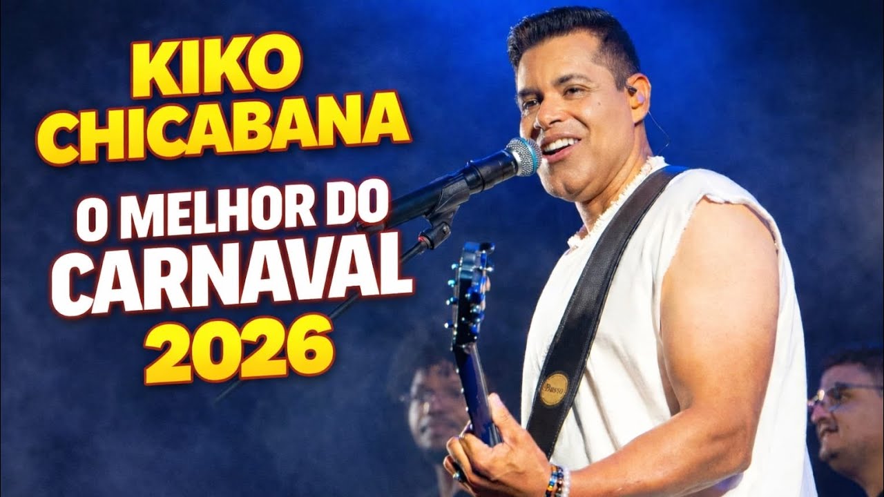 KIKO CHICABANA - REPERTÓRIO DE CARNAVAL 2026
