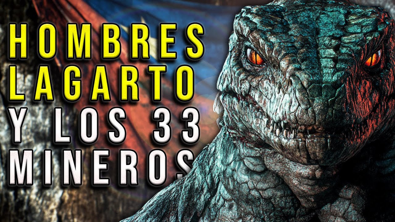 REPTILIANOS  y Los 33 Mineros de LA MINA SAN JOSE   |  Criptozoologia