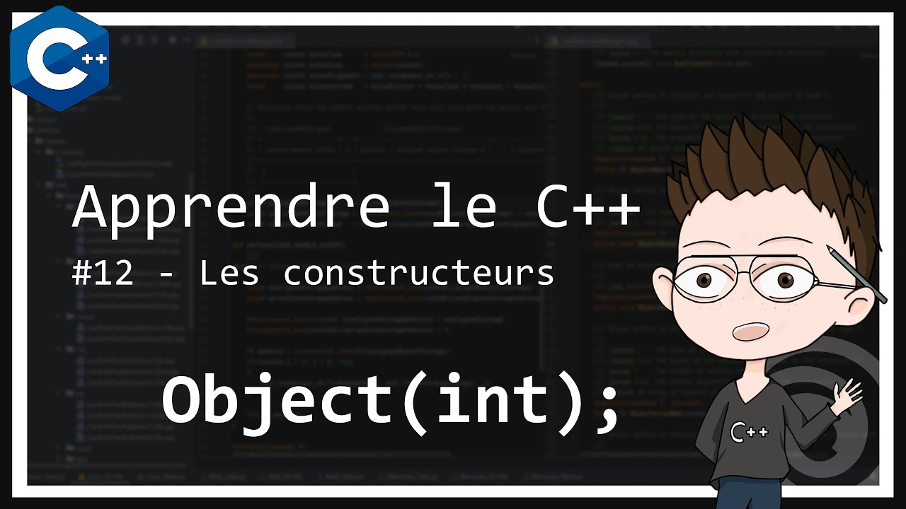 Tutoriel - Apprendre le C++ #12 - Les constructeurs