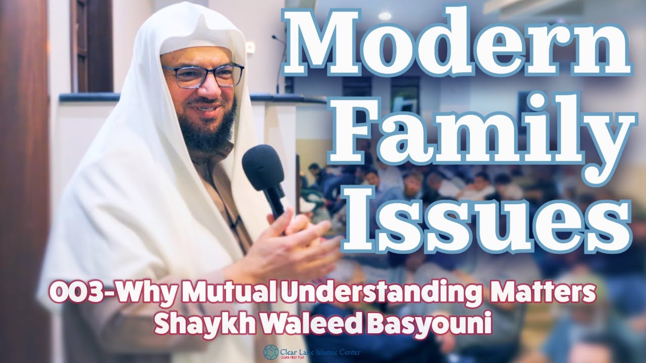 Marriage in Islam: Why Mutual Understanding Matters |  Shaykh Waleed Basyouni 003
