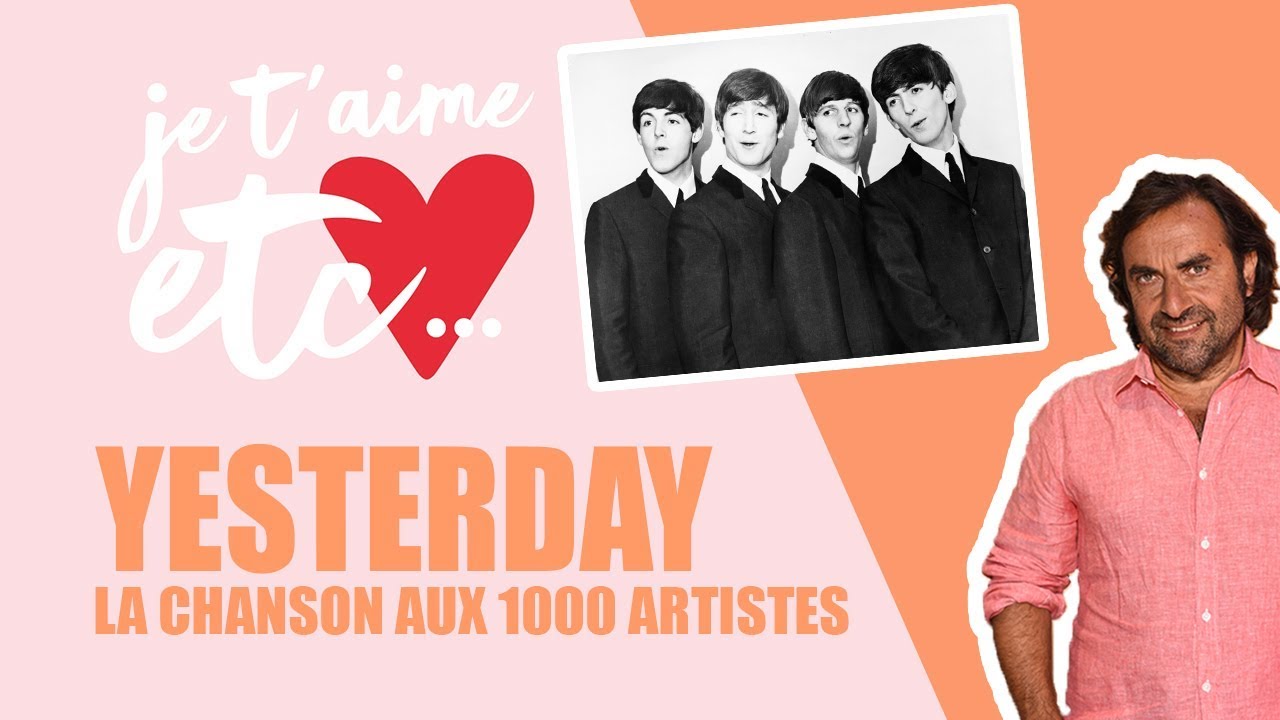 Une chanson, 100 artistes - « Yesterday » des Beatles - Je t’aime etc