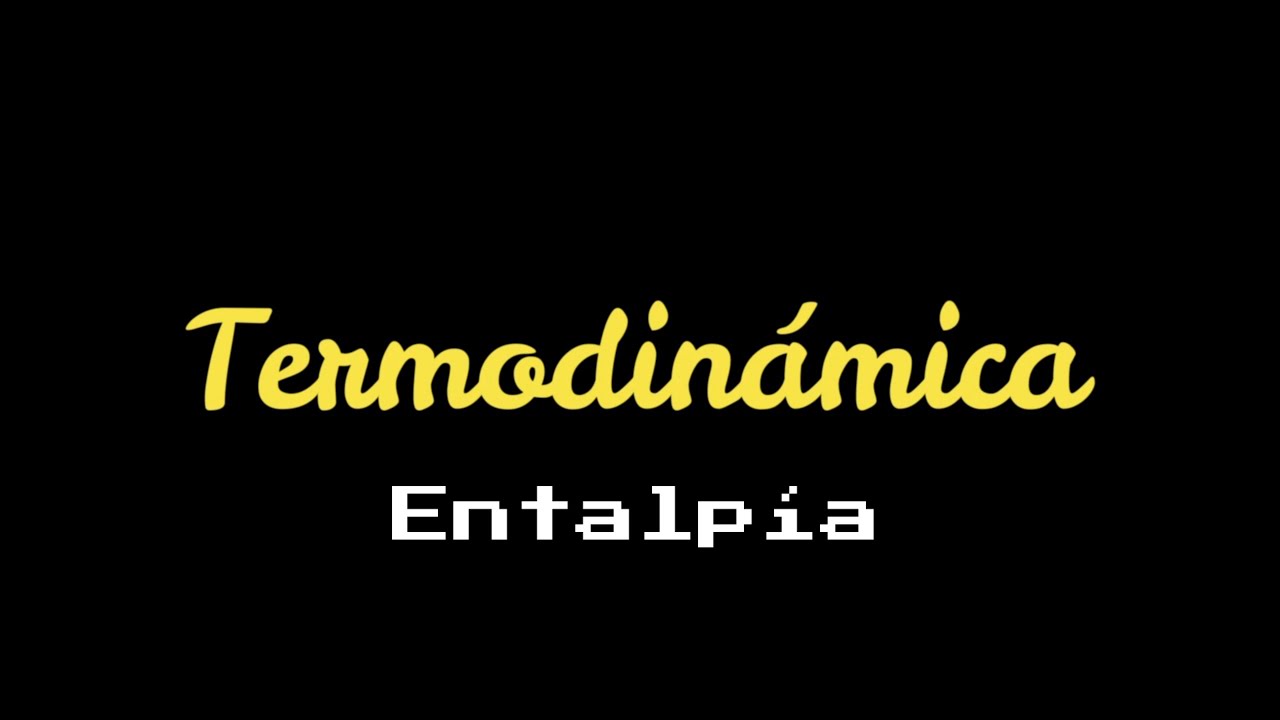 Termodinámica - Entalpía