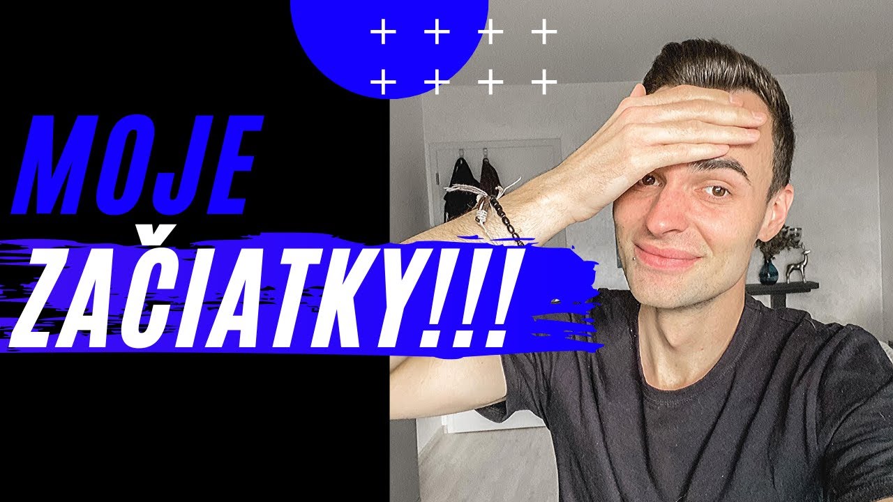 MOJE ZAČIATKY!!!😳