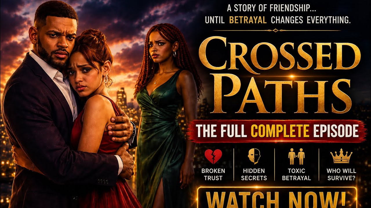CROSSEDPATHS– complete movie | A Story of Love, Betrayal & Regret