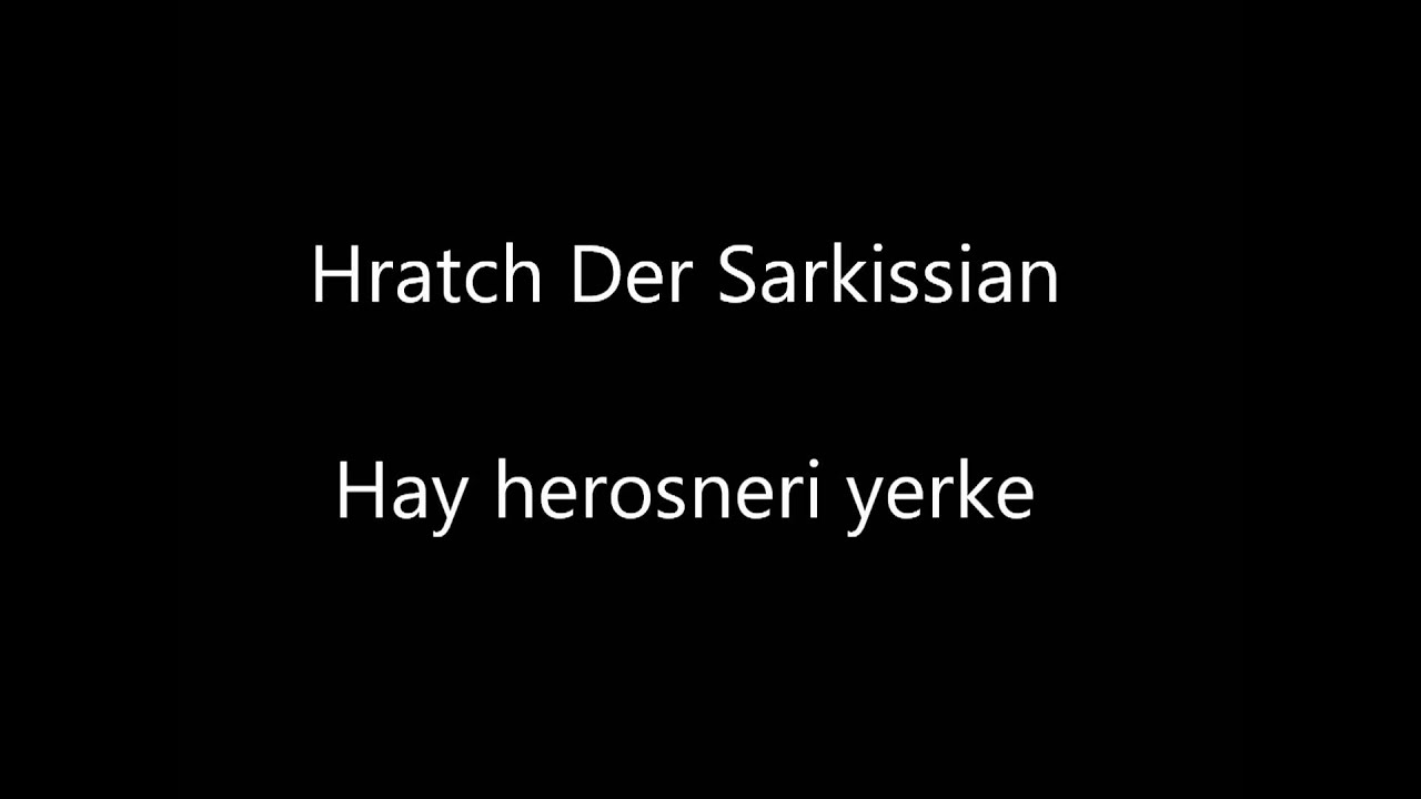 Hay herosneri yerke - Hratch Der Sarkissian