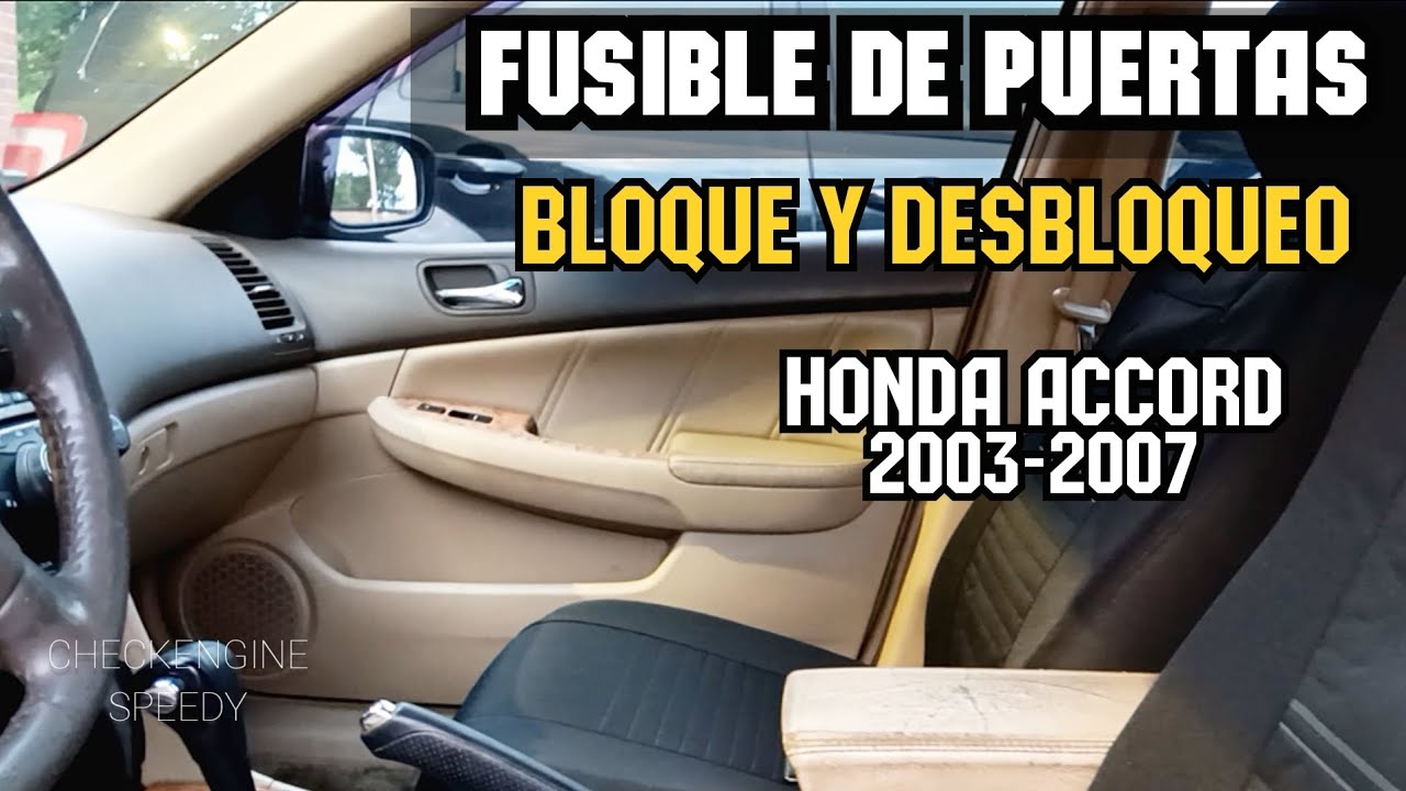 Dónde está Fusible de Puertas, Bloqueo y Desbloqueo Honda Accord 2003-2007