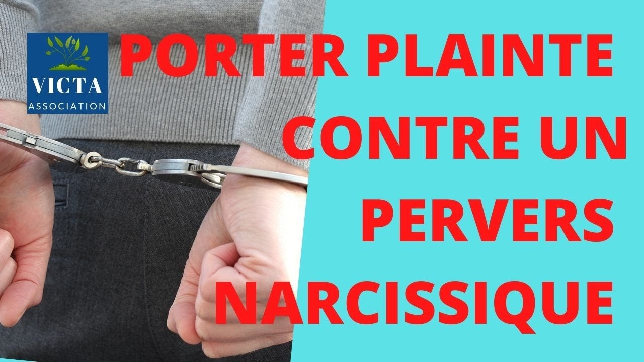 PORTER PLAINTE CONTRE UN PERVERS NARCISSIQUE