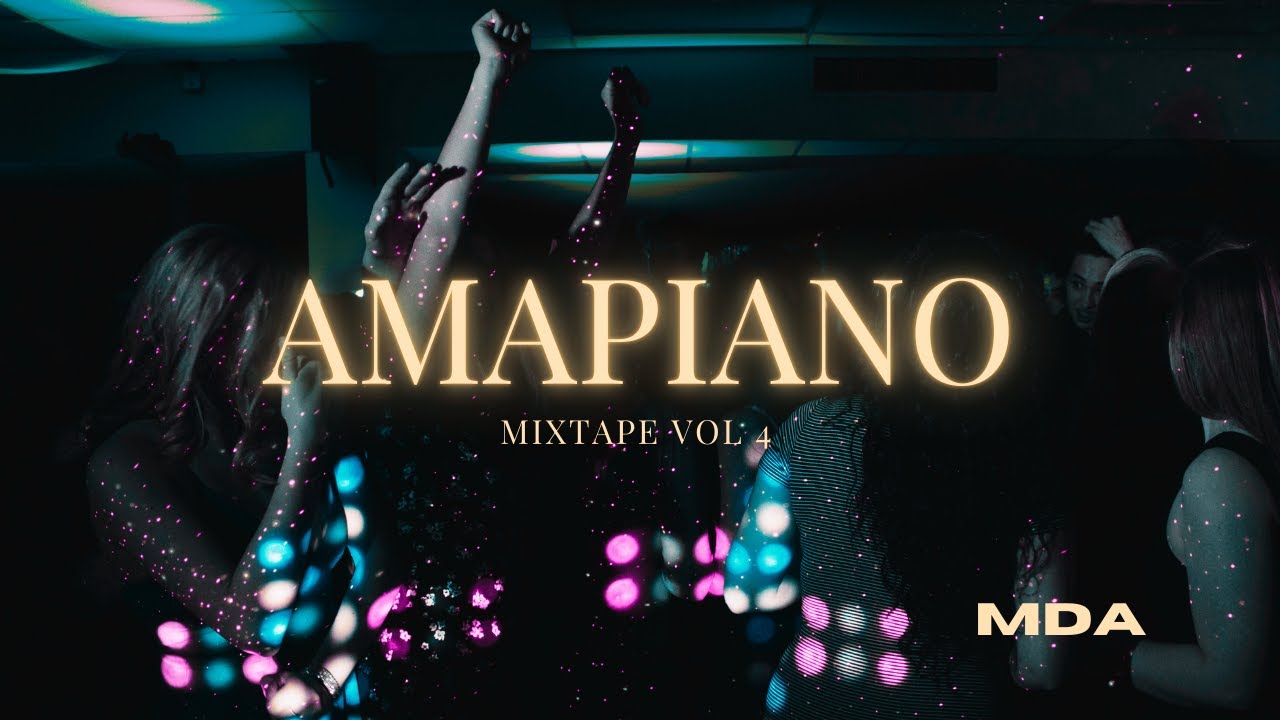 AMAPIANO MIXTAPE VOL 4 (CHILL VIBES) | By MDA