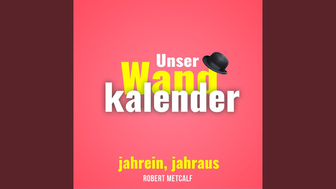 Unser Wandkalender (jahrein, jahraus)