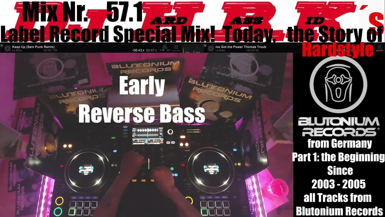 Early Hardstyle, Reverse Bass ! Mix Nr. 57.1. Label Blutonium Records (Germany) Special Mix. Part 1