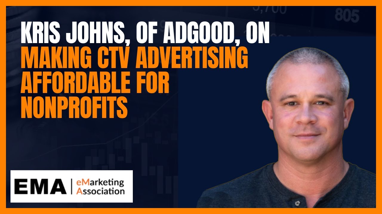 Kris Johns, of AdGood, on making CTV advertising affordable for nonprofits